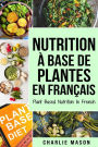 Nutrition à base de plantes En français/ Plant Based Nutrition In French