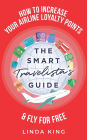 The Smart Travelista's Guide: How to increase your airline loyalty points & fly for free