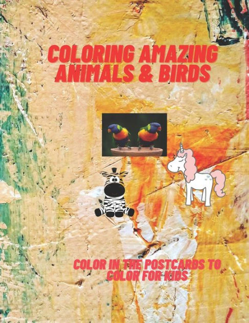 coloring amazing animals & birds: color in the postcards to color for kids by Ola Elmaghrabi ...