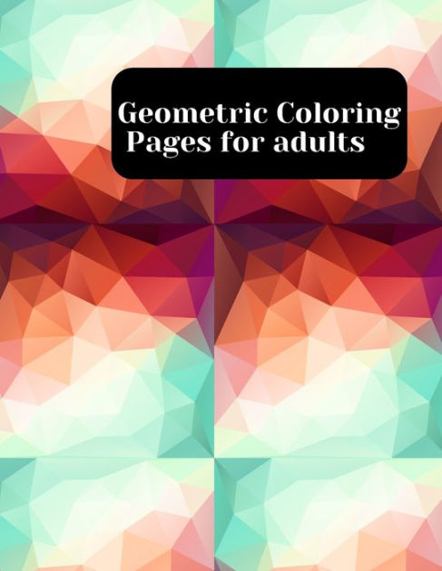 Geometric Coloring Pages: 8.5 x 11 Inches Coloring Activity Notbook