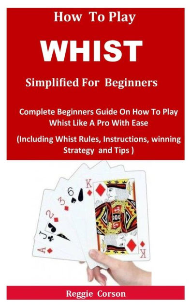 how-to-play-whist-simplified-for-beginners-complete-beginners-guide-on