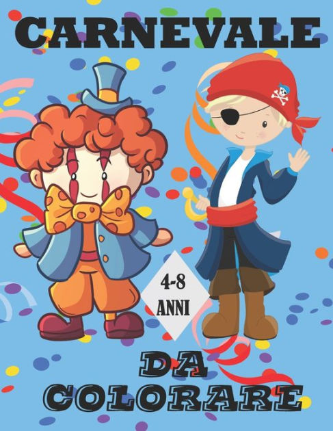 Carnevale da colorare: Arriva il carnevale scopri il nostro libro di  attività per bambini | Quaderno interattivo da colorare e disegnare sul  Carnevale