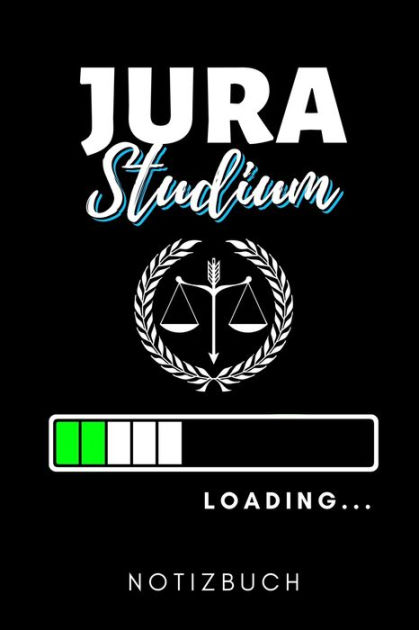 Jura Studium Loading Notizbuch A5 Geschenkbuch Kariert Zum Jura Studium Notizbuch Fur Rechts Studenten Anwalte Witziger Spruch Zum Abitur Studienbeginn Erstes Semester By Jura Geschenkidee Paperback Barnes Noble