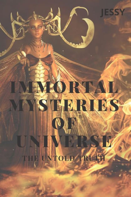 Immortal Mysteries Of Universe: The Untold Truth By Jessy R, Paperback 