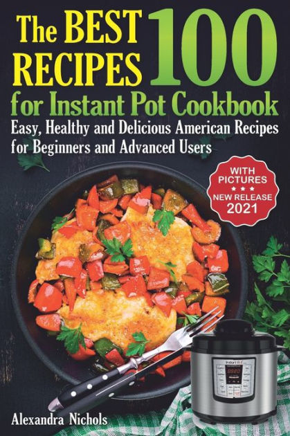 the-best-100-recipes-for-instant-pot-cookbook-easy-healthy-and