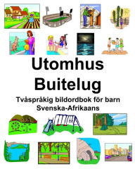 Title: Svenska-Afrikaans Utomhus/Buitelug Tvåspråkig bildordbok för barn, Author: Richard Carlson
