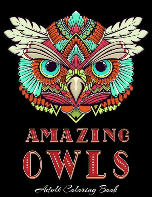 BEAUTIFUL OWLS Adults Coloring Book: Owl Coloring Book For Adults Stress  Relieving Designs, 70 Amazing Patterns, Coloring Book For Adults Relaxation.  (Paperback)