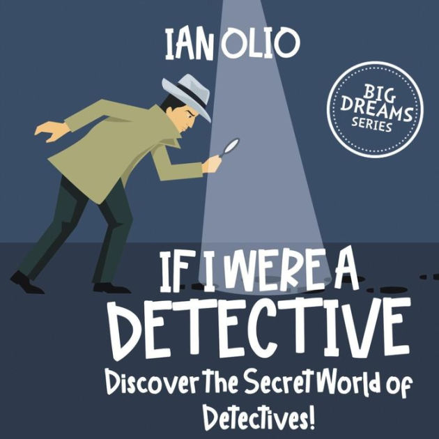 If I Were a Detective. Discover The Secret World of Detectives! BIG