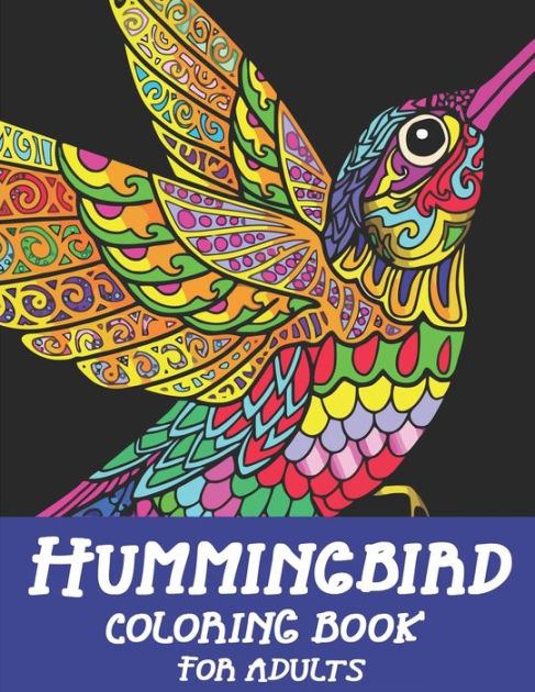 Beautiful Hummingbird & Flowers Coloring Book: Hummingbird and Flowers Coloring Book / Adult Coloring Book Motivational / Adult Coloring Books Motivational/coloring Book Sets for Adults Relaxation /Perfectly Sized at 8.5 X 11 with 64 Pages [Book]