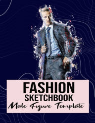 Title: Fashion Sketchbook Male Figure Template: Easily Sketch Your Fashion Design Styles, Drawing Illustration, and Building Your Design Portfolio, Author: Daniel sketch pubs