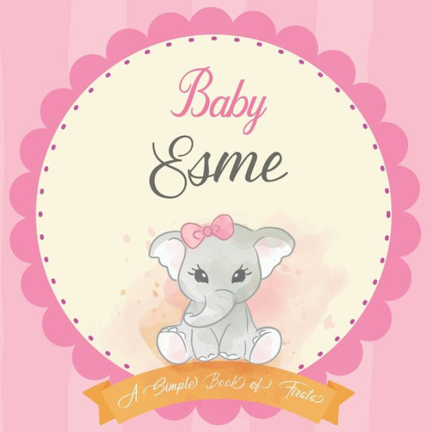 Baby Esme A Simple Book of Firsts First Year Baby Book a Perfect Keepsake Gift for All Your