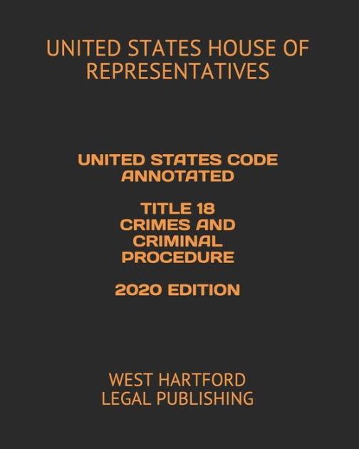 United States Code Annotated Title 18 Crimes And Criminal Procedure
