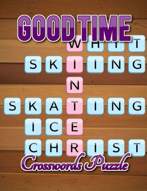 Good Time Crosswords Puzzle: Crosswords Variety Puzzles Crossword