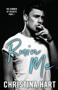 Title: Ruin Me: Second-Chance Small-Town Romance, Author: Christina Hart