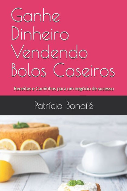 BOLOS CASEIROS PARA VENDER/ GANHAR DINHEIRO COM BOLOS CASEIROS