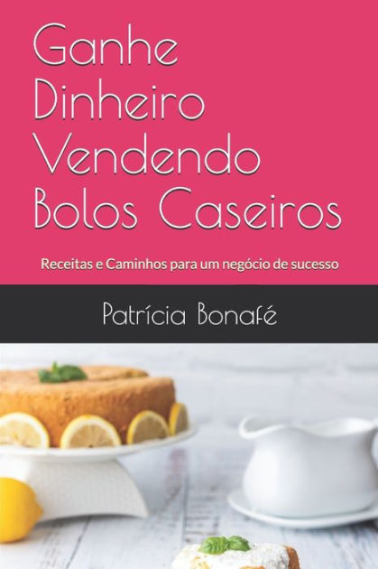 Bolo caseiro para vender - Quais melhores receitas e como começar!