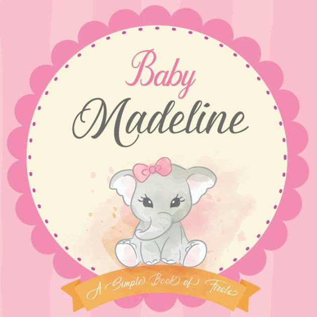 Baby Madeline A Simple Book of Firsts First Year Baby Book a Perfect Keepsake Gift for All Your