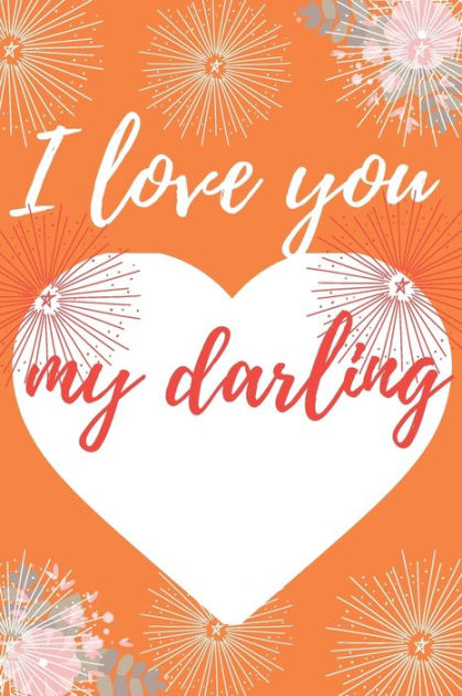 I Love You My Darling Funny Valentines Day Gift For Her Funny I Love You Gifts For Him Valentine S Day Gifts For Husband Valentine S Day Gift For Wife By