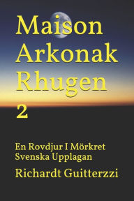 Title: Maison Arkonak Rhugen 2: En Rovdjur I Mï¿½rkret Svenska Upplagan, Author: Richardt Guitterzzi