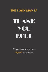 Title: THE BLACK MAMBA THANK YOU KOBE Heroes come and go, but legends are forever: 54 Week Guide To Cultivate An Attitude Of Gratitude, with 54 Kobe Bryant Quotes Celebrating His Life, power book grattitude 2020 (110 page, 6*9 in, Author: Notebook mamba