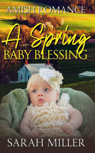 Title: A Spring Baby Blessing, Author: Sarah Miller