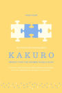 You found the missing piece: Kakuro: Perfect for the Number Puzzle Guru * 50 Puzzles with visual instructions and solutions