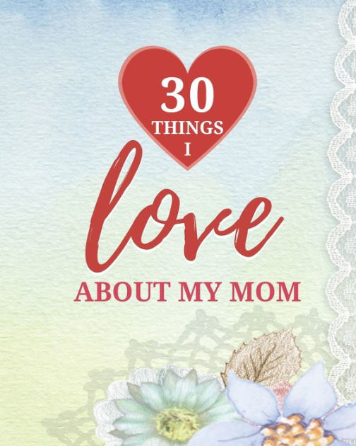 30 Things I Love About My Mom by Susan Gast, Beesville Books, Paperb pic