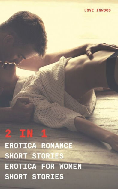 2 In 1 Erotica Romance Short Stories Erotica For Women