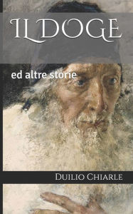 Title: IL DOGE: ed altre storie, Author: Duilio Chiarle