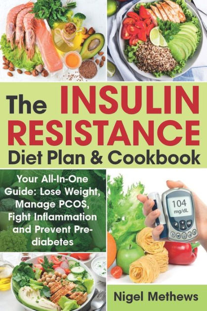 The Insulin Resistance Diet Plan And Cookbook Your All In One Guide Lose Weight Manage Pcos 3685