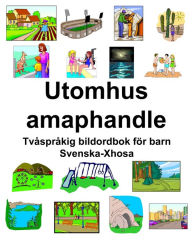 Title: Svenska-Xhosa Utomhus/amaphandle Tvåspråkig bildordbok för barn, Author: Richard Carlson