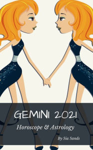 Title: Gemini 2021 Horoscope & Astrology, Author: Sia Sands
