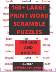 Title: 160+ Large-Print Word Scramble Puzzles: Hours of brain-boosting entertainment for adults and kids, Author: Official Puzzles Publishing