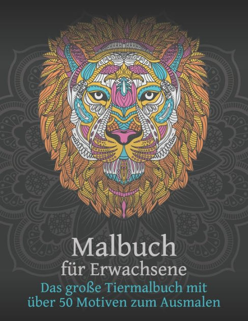 MALBUCH FÜR ERWACHSENE Das große Tiermalbuch mit über 50 Motiven zum