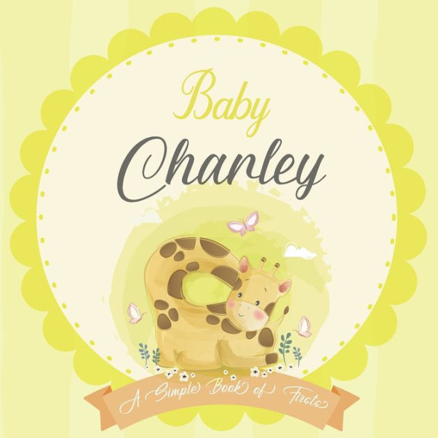 Baby Charley A Simple Book of Firsts A Baby Book and the Perfect Keepsake Gift for All Your