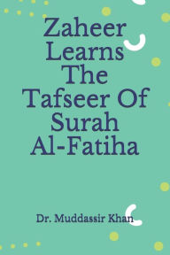 Title: Zaheer Learns The Tafseer Of Surah Al-Fatiha, Author: Dr. Muddassir Khan