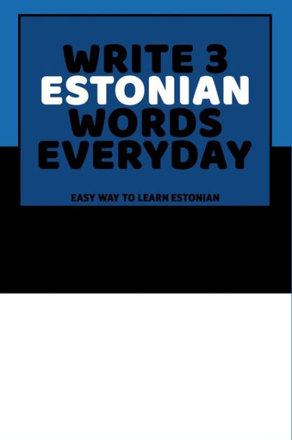 Write 3 Estonian Words Everyday: Easy Way To Learn Estonian by Feather ...