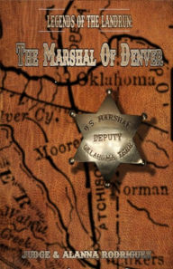 Title: The Marshal Of Denver, Author: Alanna Rodriguez