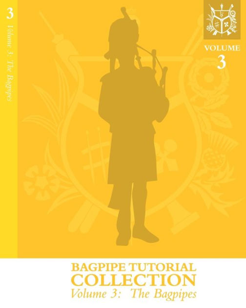 Bagpipe Tutorial Collection Volume 3 The Bagpipes by Andrew McGregor