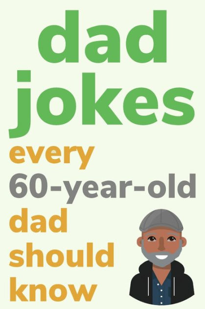 dad-jokes-every-60-year-old-dad-should-know-plus-bonus-try-not-to