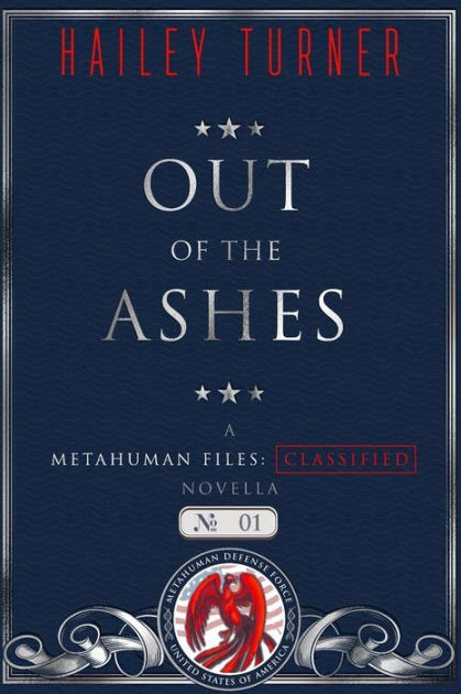 Out Of The Ashes A Metahuman Files Classified Novella By Hailey Turner Paperback Barnes 