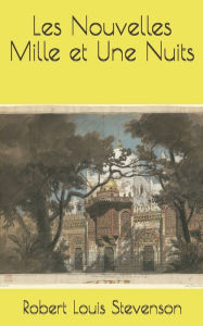 Title: Les Nouvelles Mille et Une Nuits, Author: Robert Louis Stevenson
