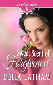 Title: Sweet Scent of Forgiveness, Author: The Potter's House Two