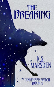 Title: The Breaking, Author: K.S. Marsden
