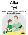 Suomi-Afrikaans Aika/Tyd Lasten kaksikielinen kuvakirja