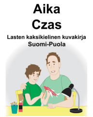 Title: Suomi-Puola Aika/Czas Lasten kaksikielinen kuvakirja, Author: Richard Carlson