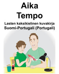 Title: Suomi-Portugali (Portugali) Aika/Tempo Lasten kaksikielinen kuvakirja, Author: Richard Carlson