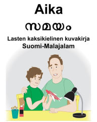 Title: Suomi-Malajalam Aika/???? Lasten kaksikielinen kuvakirja, Author: Richard Carlson