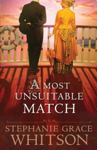 Title: A Most Unsuitable Match, Author: Stephanie Grace Whitson