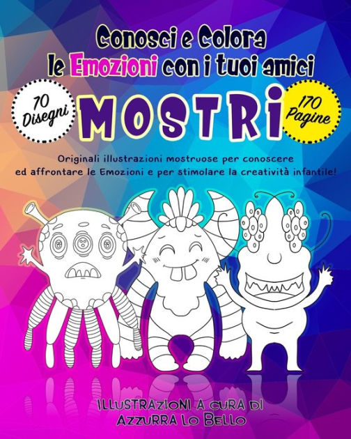 Conosci e colora le emozioni con i tuoi amici mostri: Le emozioni dei  bambini spiegate da amici mostri tutti da colorare! Album di originali